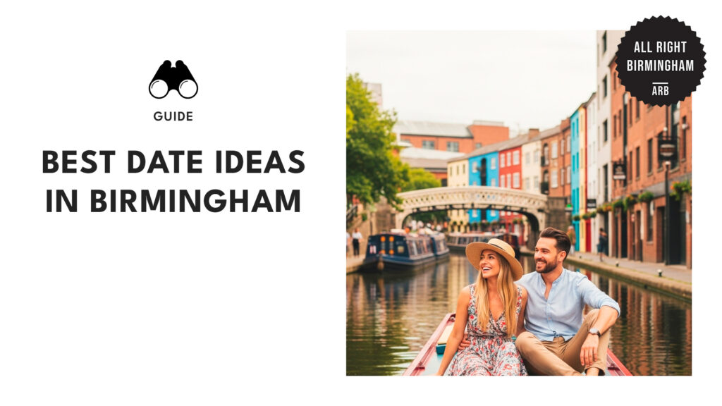 Top 8 date ideas in Birmingham I’d totally pick again